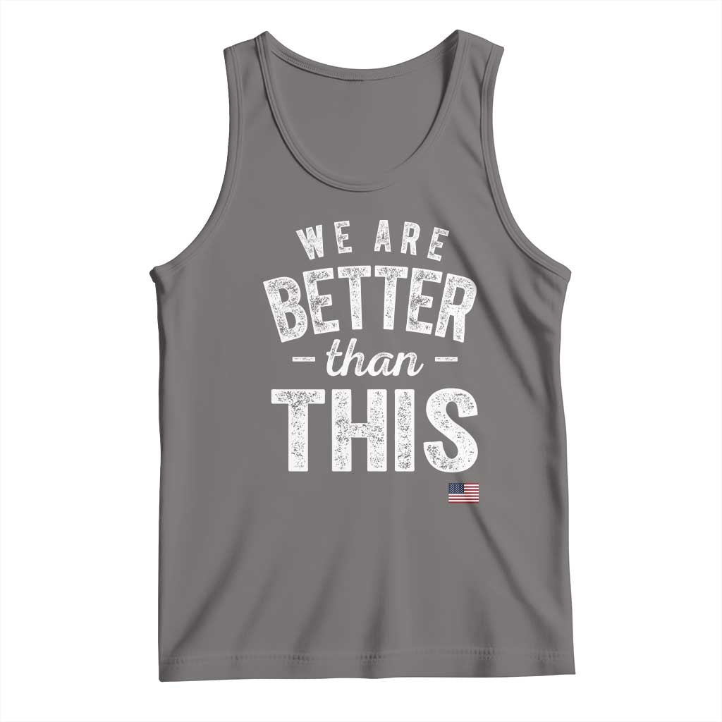 We Are Better Than This Tank Top Funny Subtle Resist - Wonder Print Shop