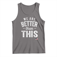 We Are Better Than This Tank Top Funny Subtle Resist - Wonder Print Shop