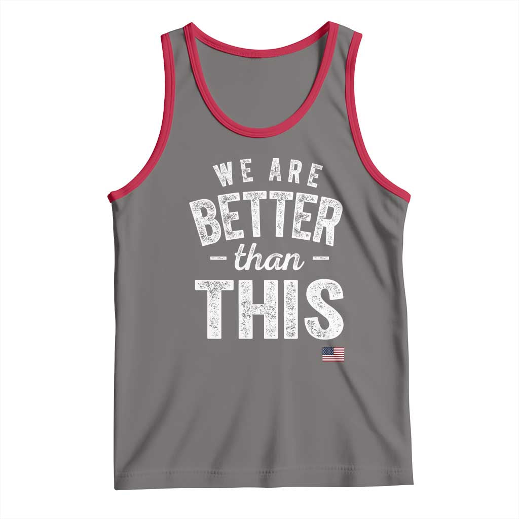 We Are Better Than This Tank Top Funny Subtle Resist - Wonder Print Shop