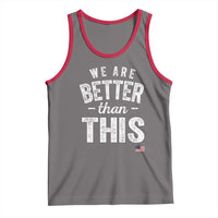 We Are Better Than This Tank Top Funny Subtle Resist - Wonder Print Shop