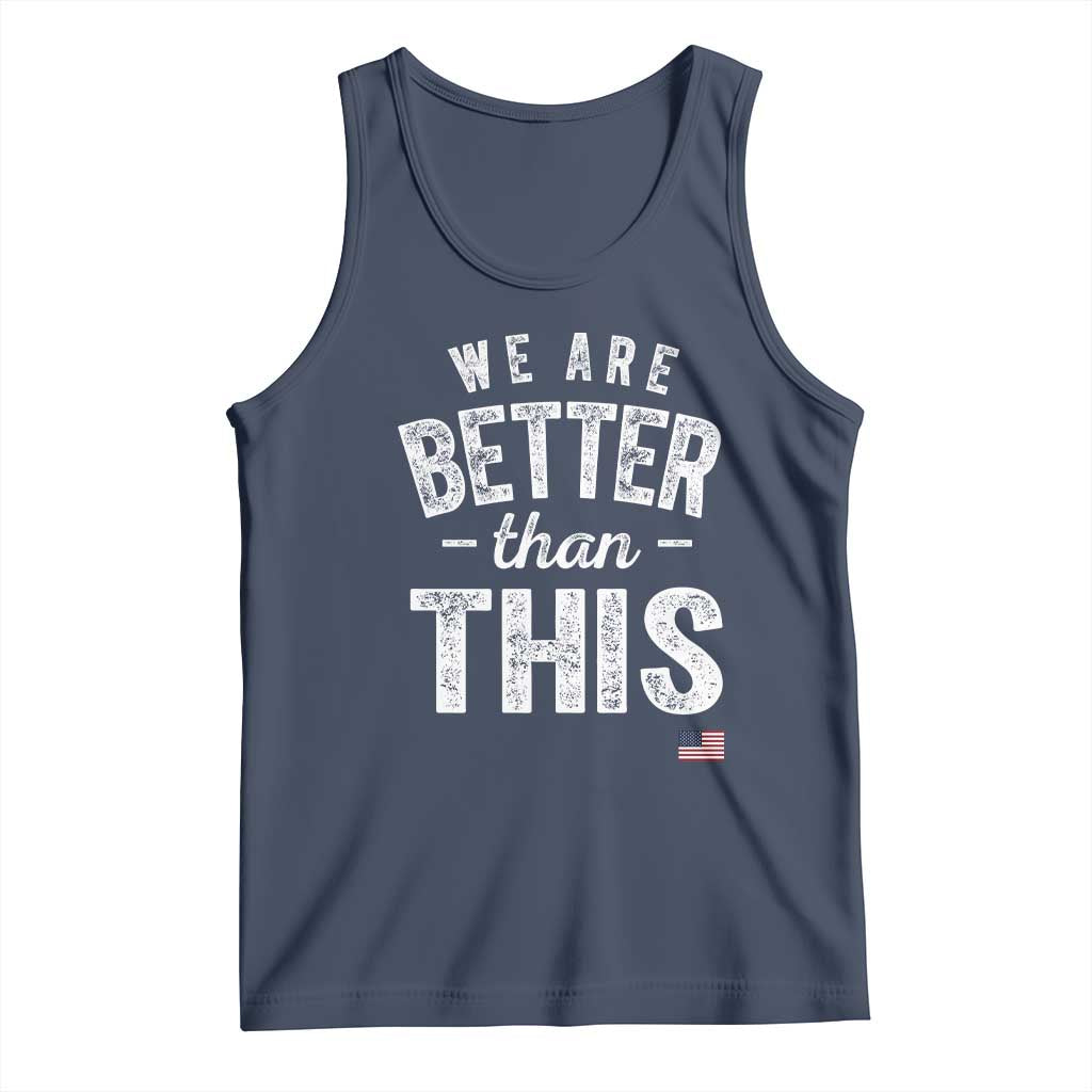 We Are Better Than This Tank Top Funny Subtle Resist - Wonder Print Shop