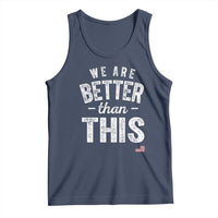 We Are Better Than This Tank Top Funny Subtle Resist - Wonder Print Shop