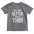 We Are Better Than This Toddler T Shirt Funny Subtle Resist - Wonder Print Shop