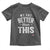 We Are Better Than This Toddler T Shirt Funny Subtle Resist - Wonder Print Shop