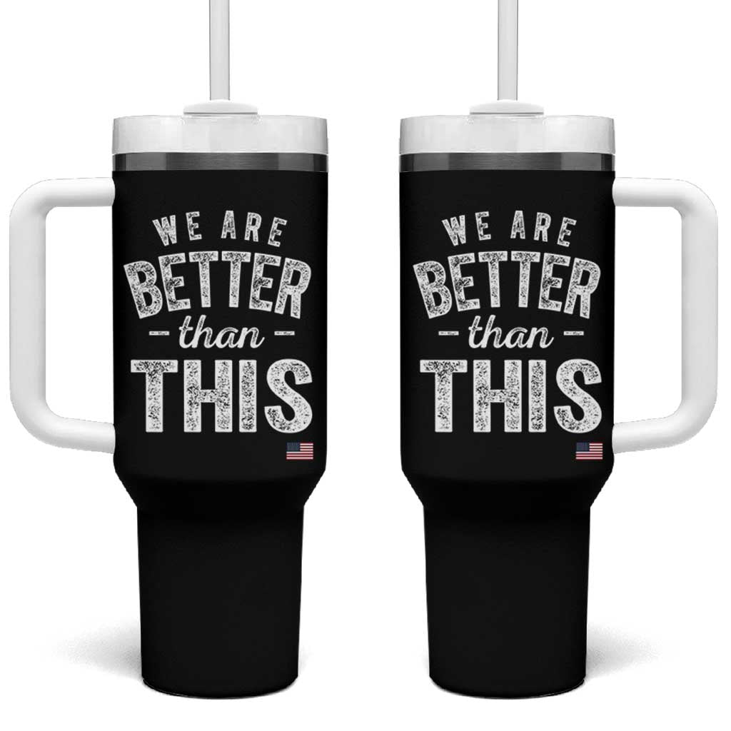 We Are Better Than This Tumbler With Handle Funny Subtle Resist - Wonder Print Shop