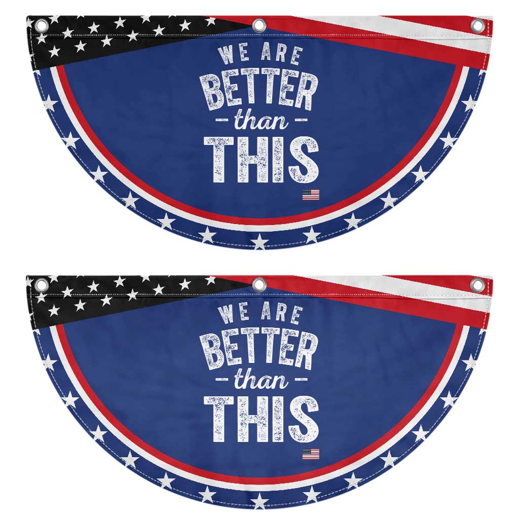 We Are Better Than This Patriotic Fan Flag Funny Subtle Resist