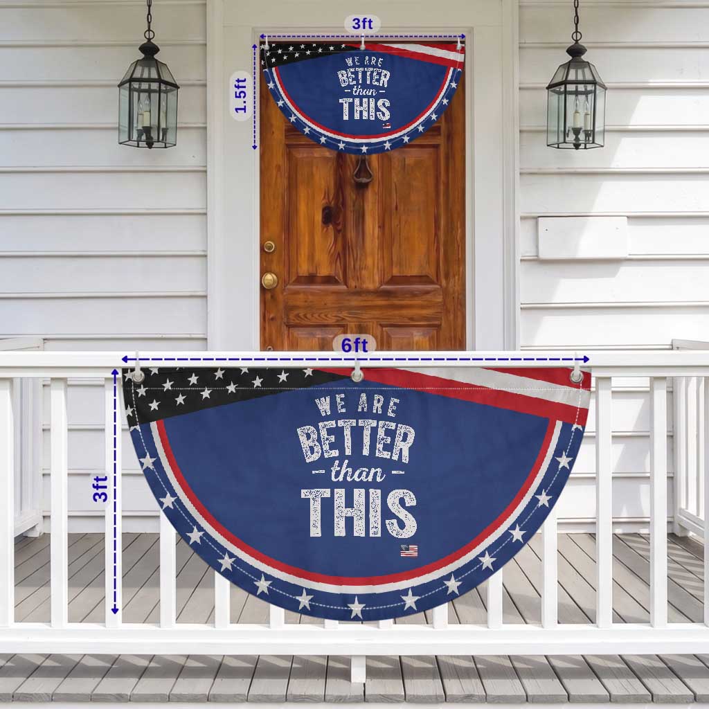 We Are Better Than This Patriotic Fan Flag Funny Subtle Resist