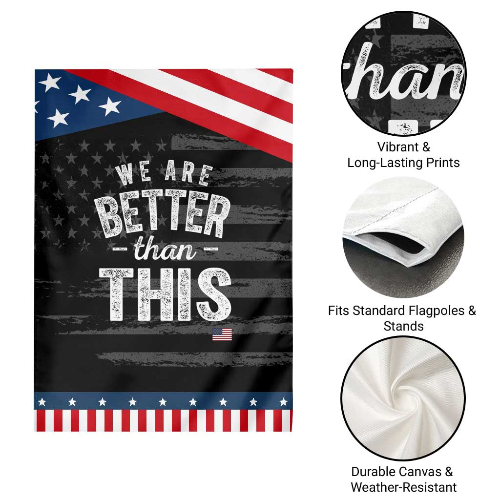 We Are Better Than This Garden Flag Funny Subtle Resist