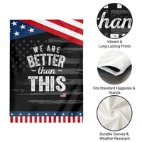 We Are Better Than This Garden Flag Funny Subtle Resist