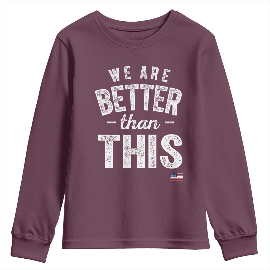 We Are Better Than This Youth Sweatshirt Funny Subtle Resist - Wonder Print Shop