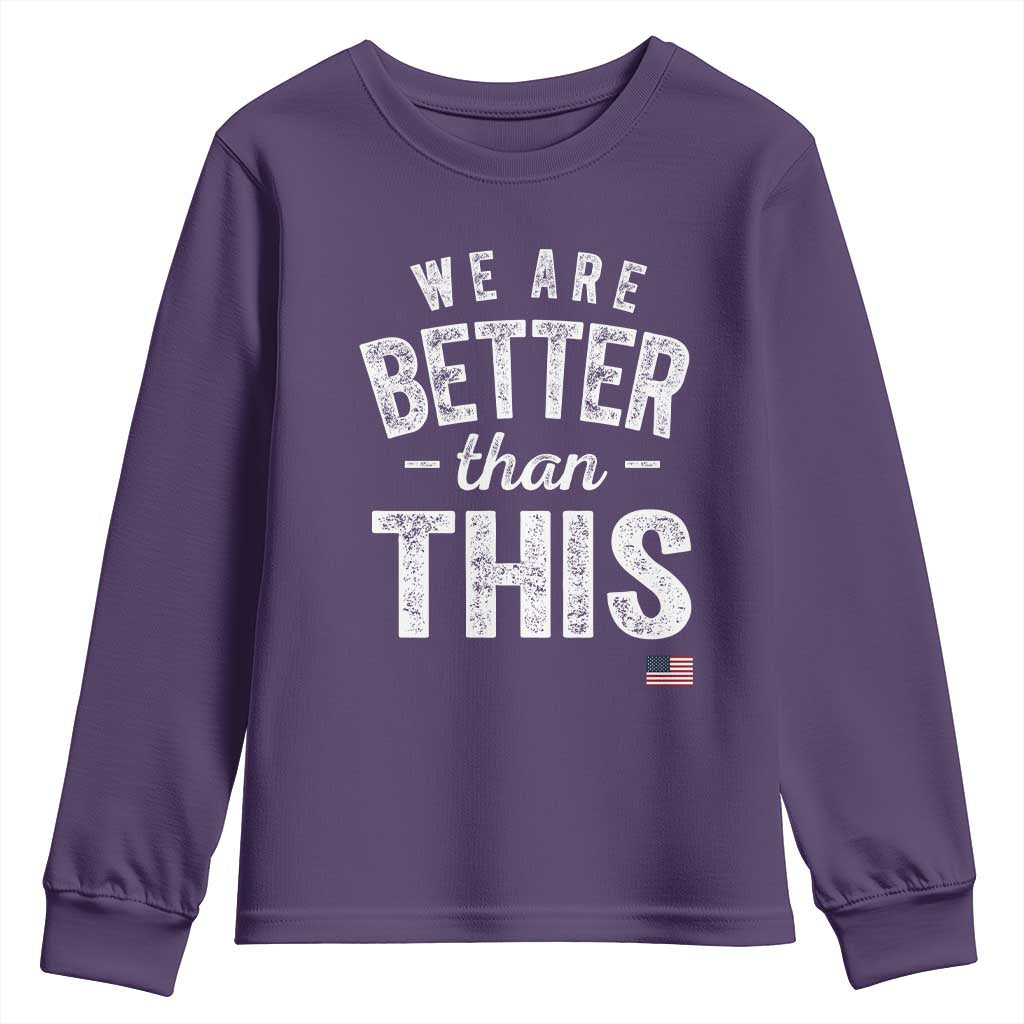 We Are Better Than This Youth Sweatshirt Funny Subtle Resist - Wonder Print Shop