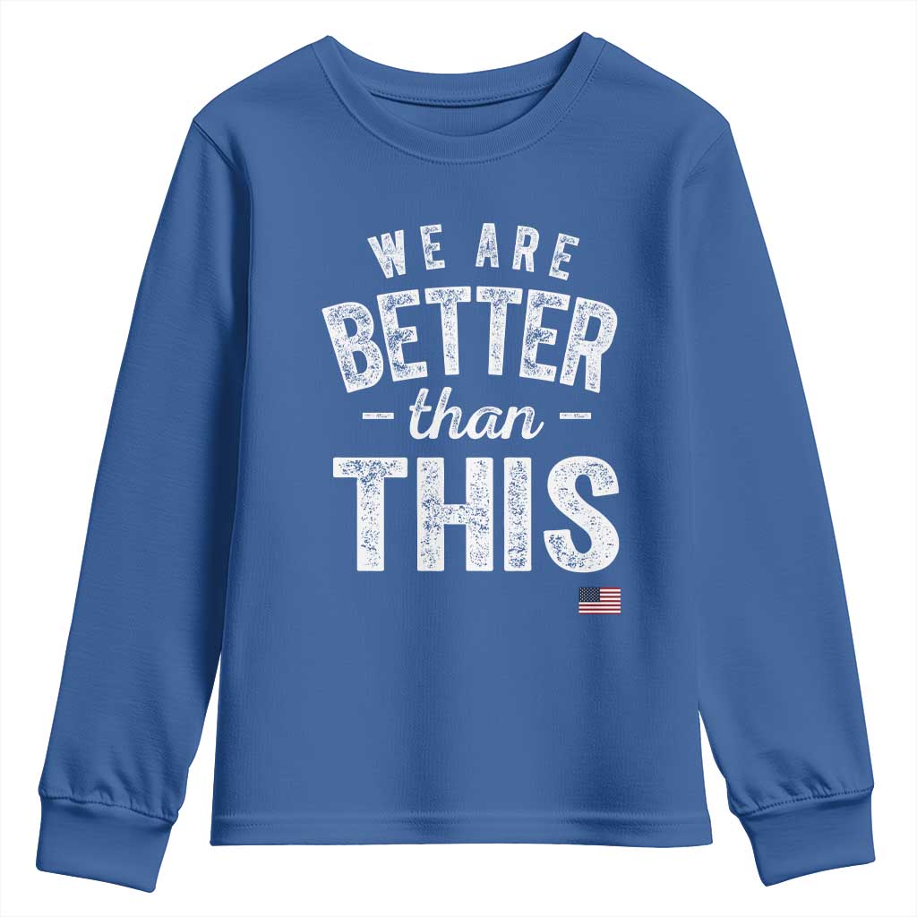 We Are Better Than This Youth Sweatshirt Funny Subtle Resist - Wonder Print Shop