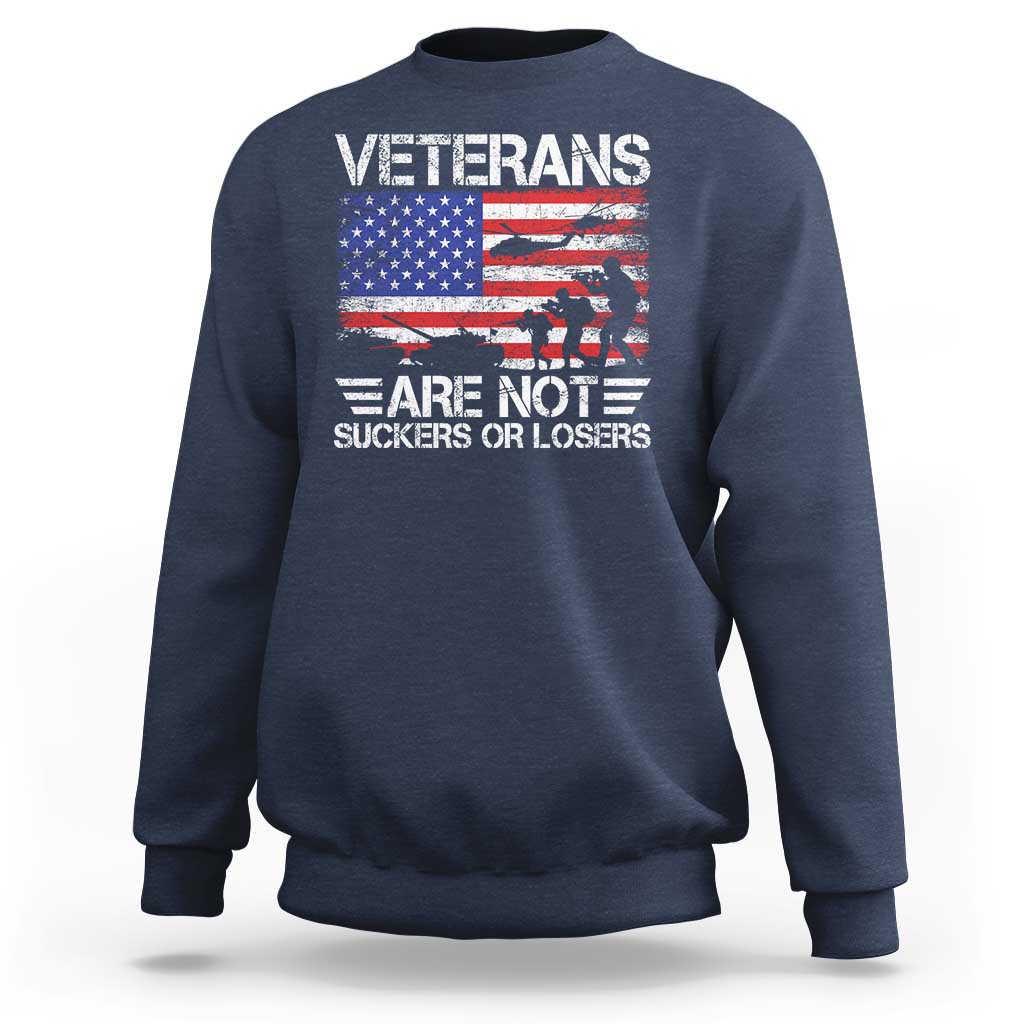 Veterans Are Not Suckers Or Losers Sweatshirt Veteran Vintage US Flag Protest