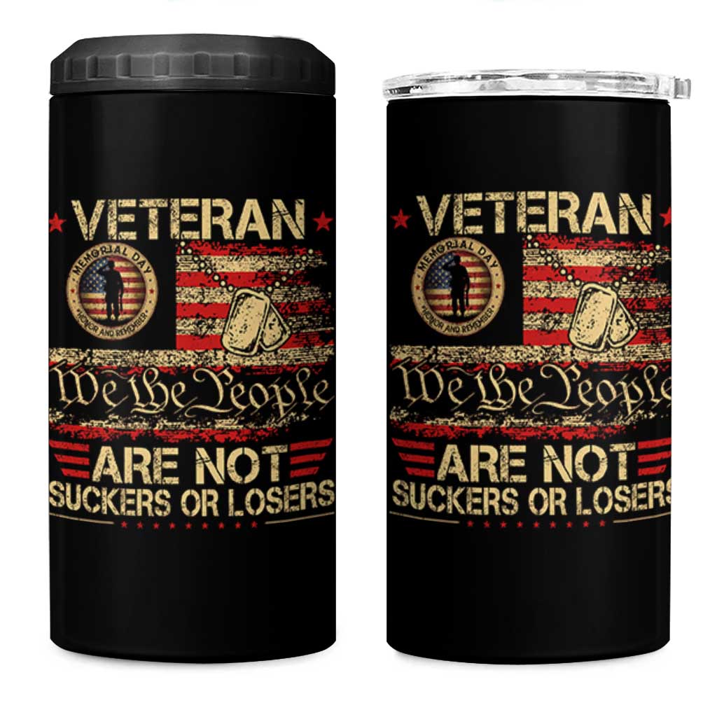 Veterans Are Not Suckers Or Losers 4 in 1 Can Cooler Tumbler Vintage Old 1776 Vintage Flag We The People Veteran Patriotic