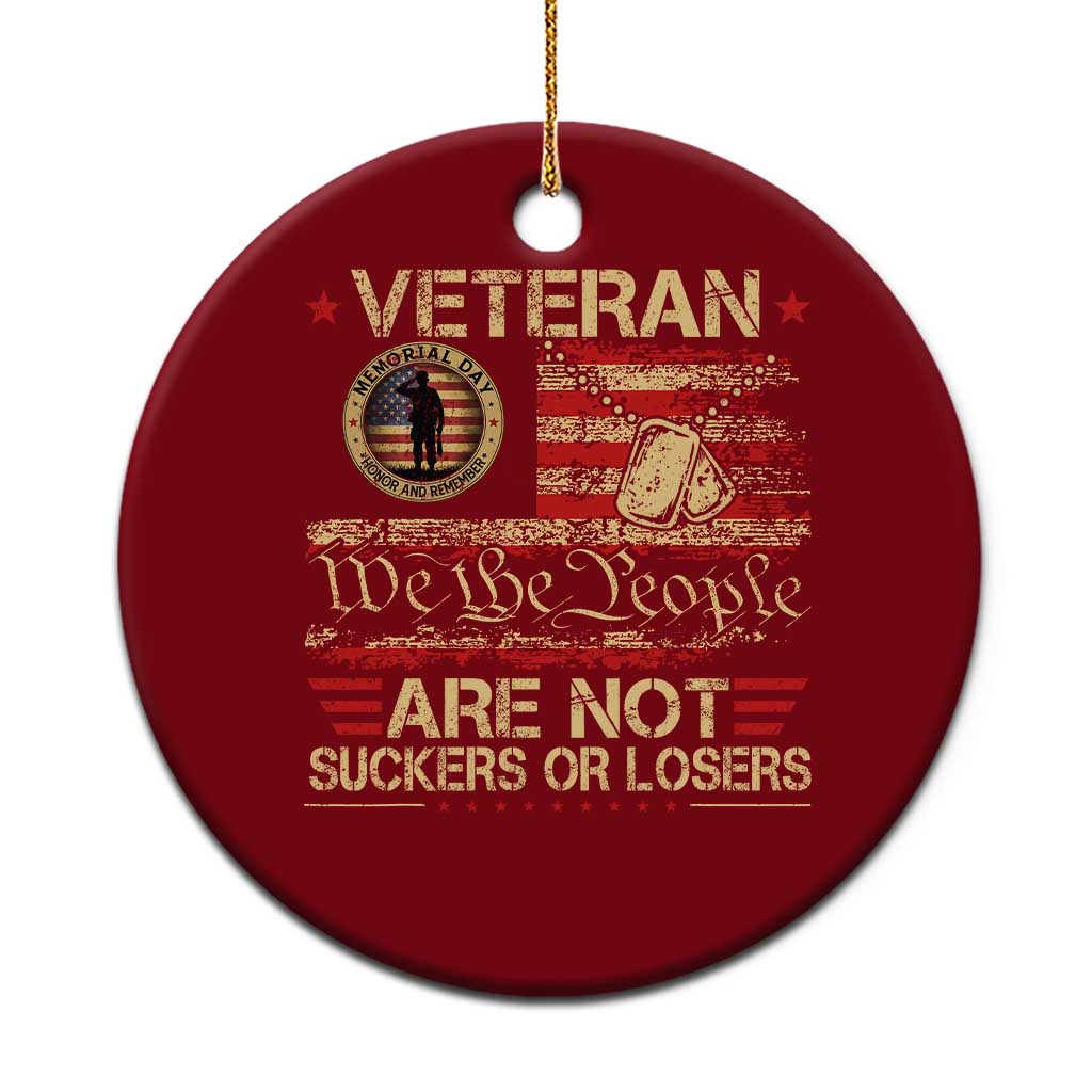 Veterans Are Not Suckers Or Losers Ceramic Ornament Vintage Old 1776 Vintage Flag We The People Veteran Patriotic