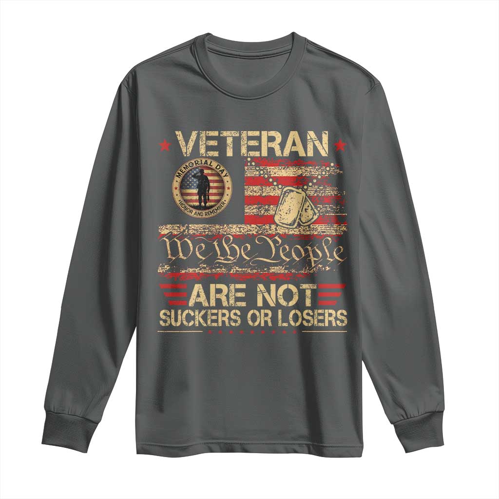 Veterans Are Not Suckers Or Losers Long Sleeve Shirt Vintage Old 1776 Vintage Flag We The People Veteran Patriotic