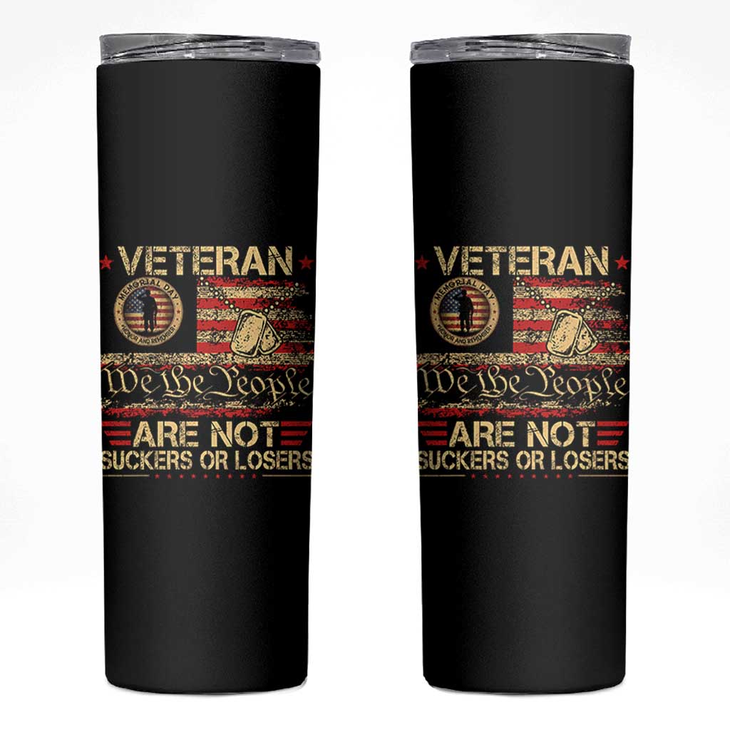 Veterans Are Not Suckers Or Losers Skinny Tumbler Vintage Old 1776 Vintage Flag We The People Veteran Patriotic