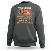 Veterans Are Not Suckers Or Losers Sweatshirt Vintage Old 1776 Vintage Flag We The People Veteran Patriotic