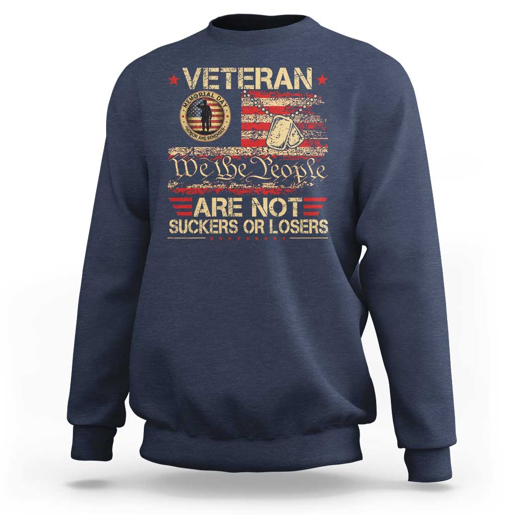 Veterans Are Not Suckers Or Losers Sweatshirt Vintage Old 1776 Vintage Flag We The People Veteran Patriotic