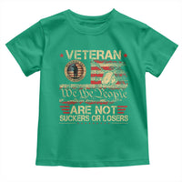 Veterans Are Not Suckers Or Losers Toddler T Shirt Vintage Old 1776 Vintage Flag We The People Veteran Patriotic