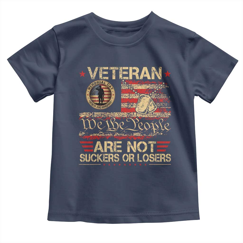 Veterans Are Not Suckers Or Losers Toddler T Shirt Vintage Old 1776 Vintage Flag We The People Veteran Patriotic