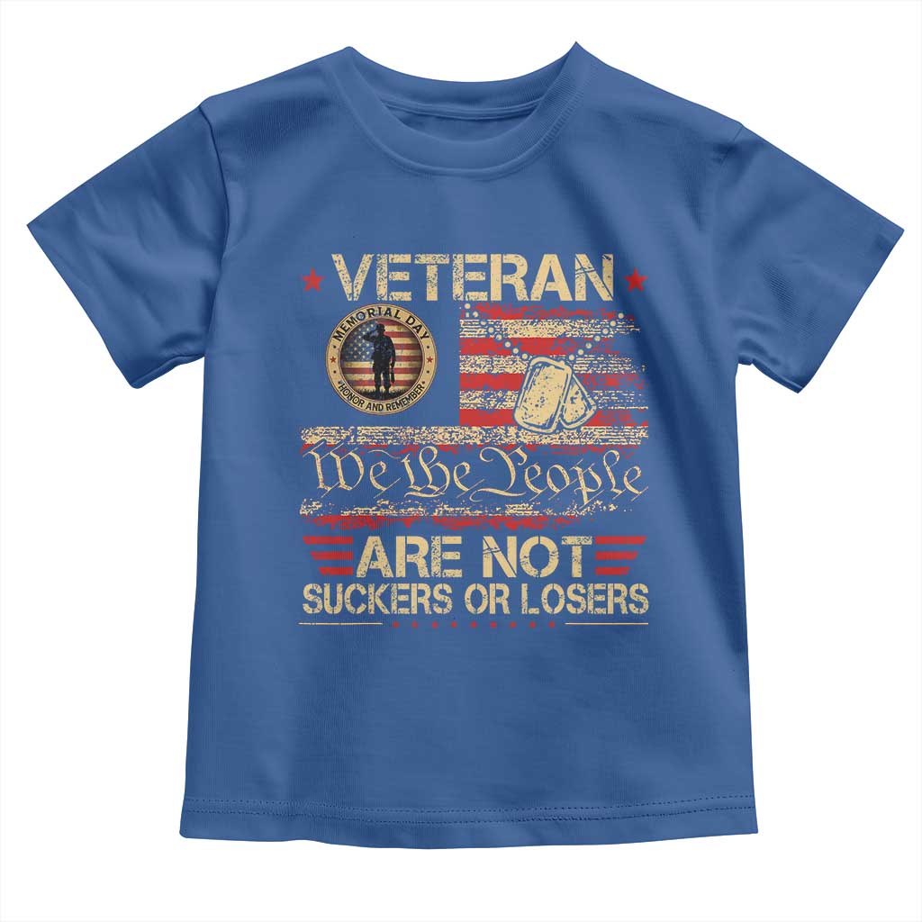 Veterans Are Not Suckers Or Losers Toddler T Shirt Vintage Old 1776 Vintage Flag We The People Veteran Patriotic