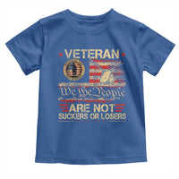 Veterans Are Not Suckers Or Losers Toddler T Shirt Vintage Old 1776 Vintage Flag We The People Veteran Patriotic