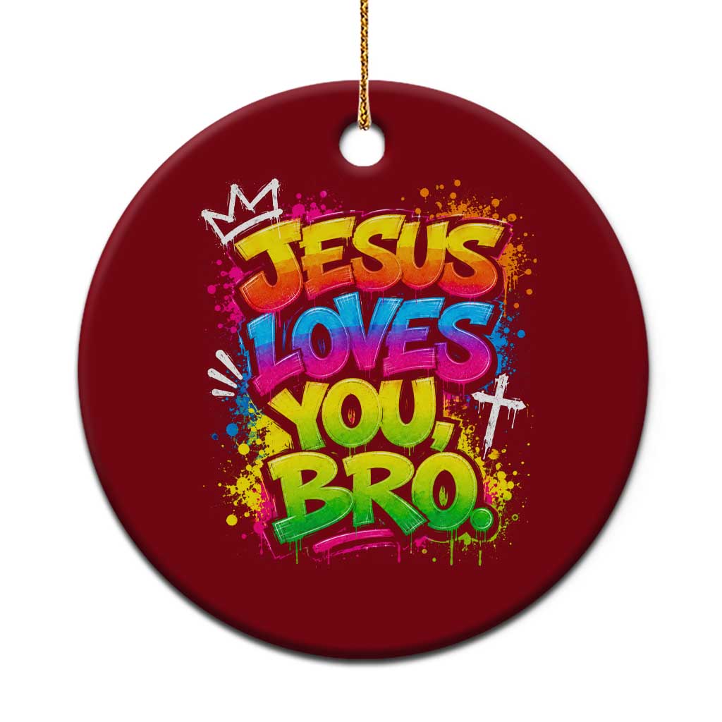 Jesus Loves You Bro Christian Believer Faith Ceramic Ornament Dripping Graffiti Rap God Religious Graphic
