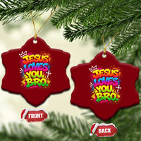 Jesus Loves You Bro Christian Believer Faith Ceramic Ornament Dripping Graffiti Rap God Religious Graphic