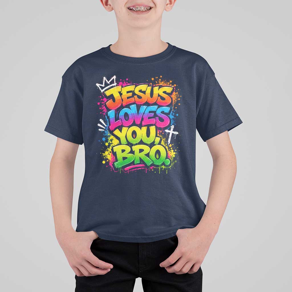 Jesus Loves You Bro Christian Believer Faith T Shirt For Kid Dripping Graffiti Rap God Religious Graphic
