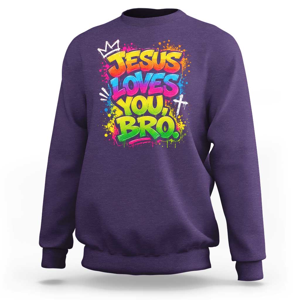 Jesus Loves You Bro Christian Believer Faith Sweatshirt Dripping Graffiti Rap God Religious Graphic