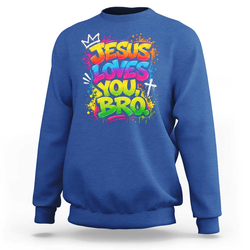Jesus Loves You Bro Christian Believer Faith Sweatshirt Dripping Graffiti Rap God Religious Graphic