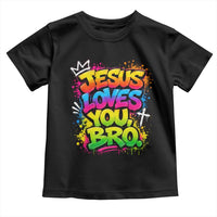Jesus Loves You Bro Christian Believer Faith Toddler T Shirt Dripping Graffiti Rap God Religious Graphic