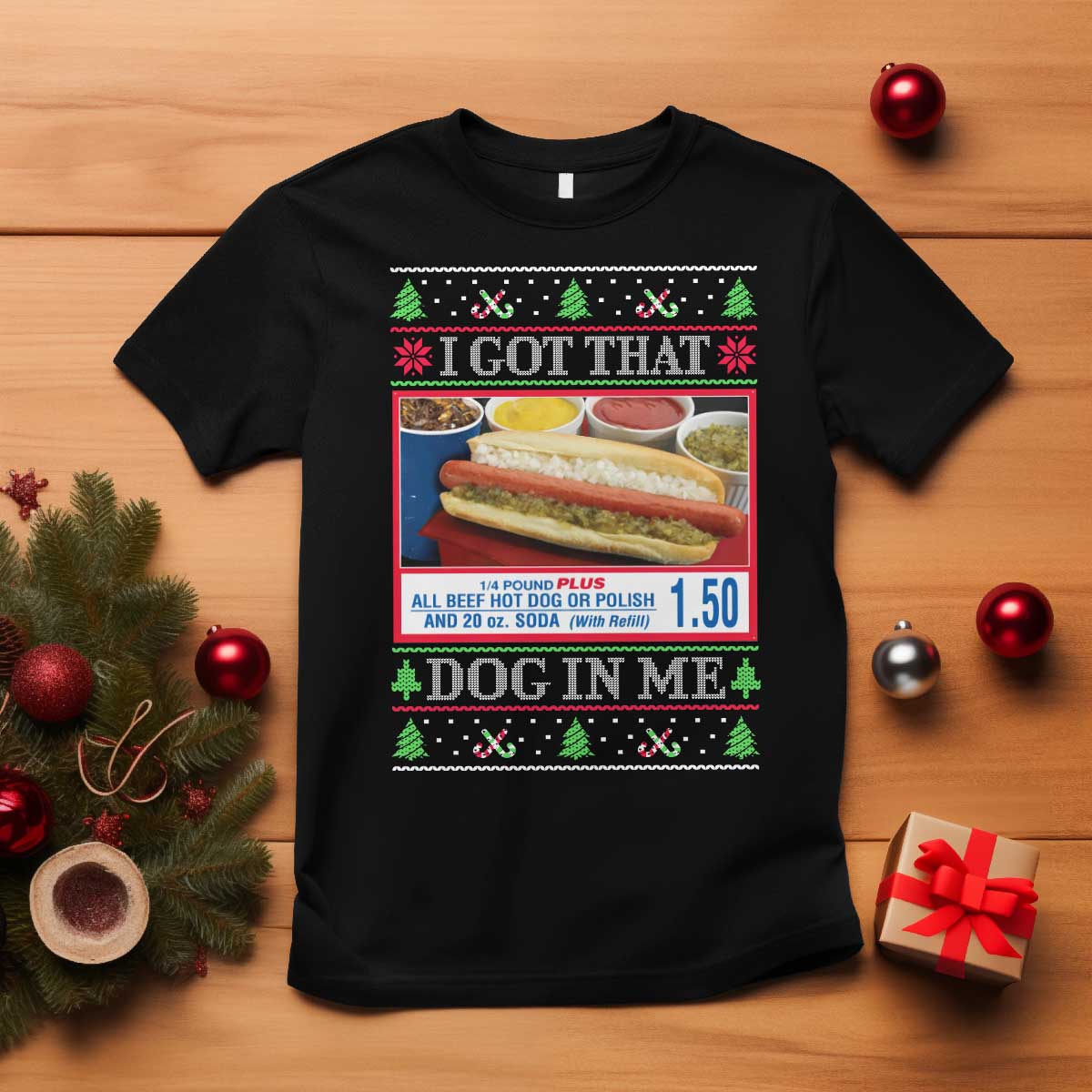 I Got That Dog in Me Ugly Christmas T Shirt Keep 150 Dank Meme Hot Dog Combo - Wonder Print Shop