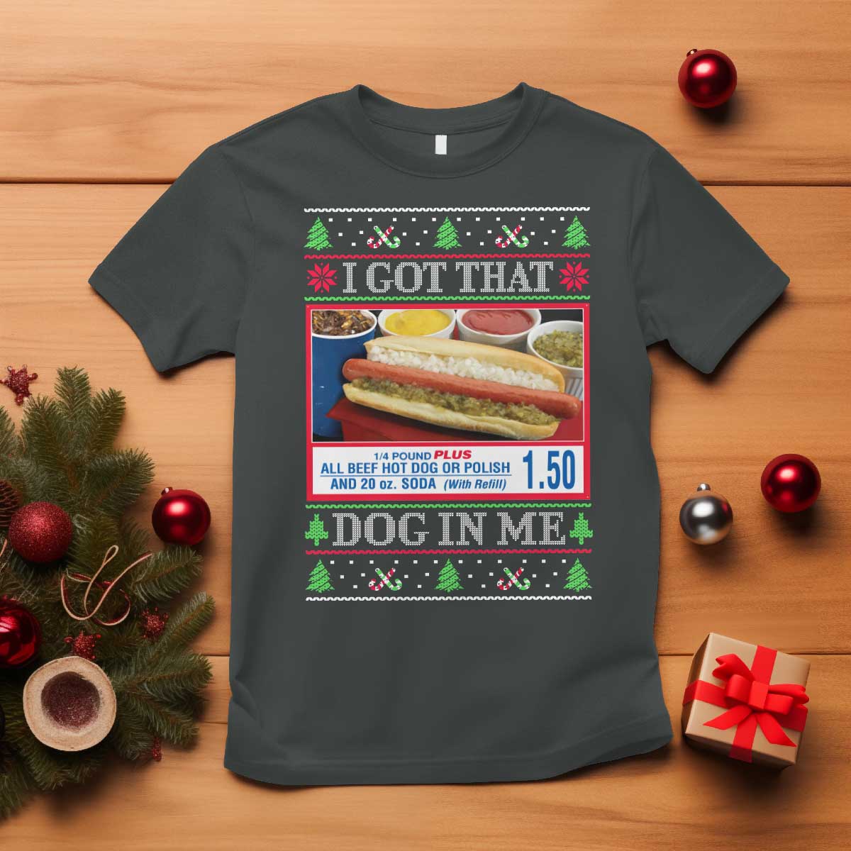 I Got That Dog in Me Ugly Christmas T Shirt Keep 150 Dank Meme Hot Dog Combo - Wonder Print Shop