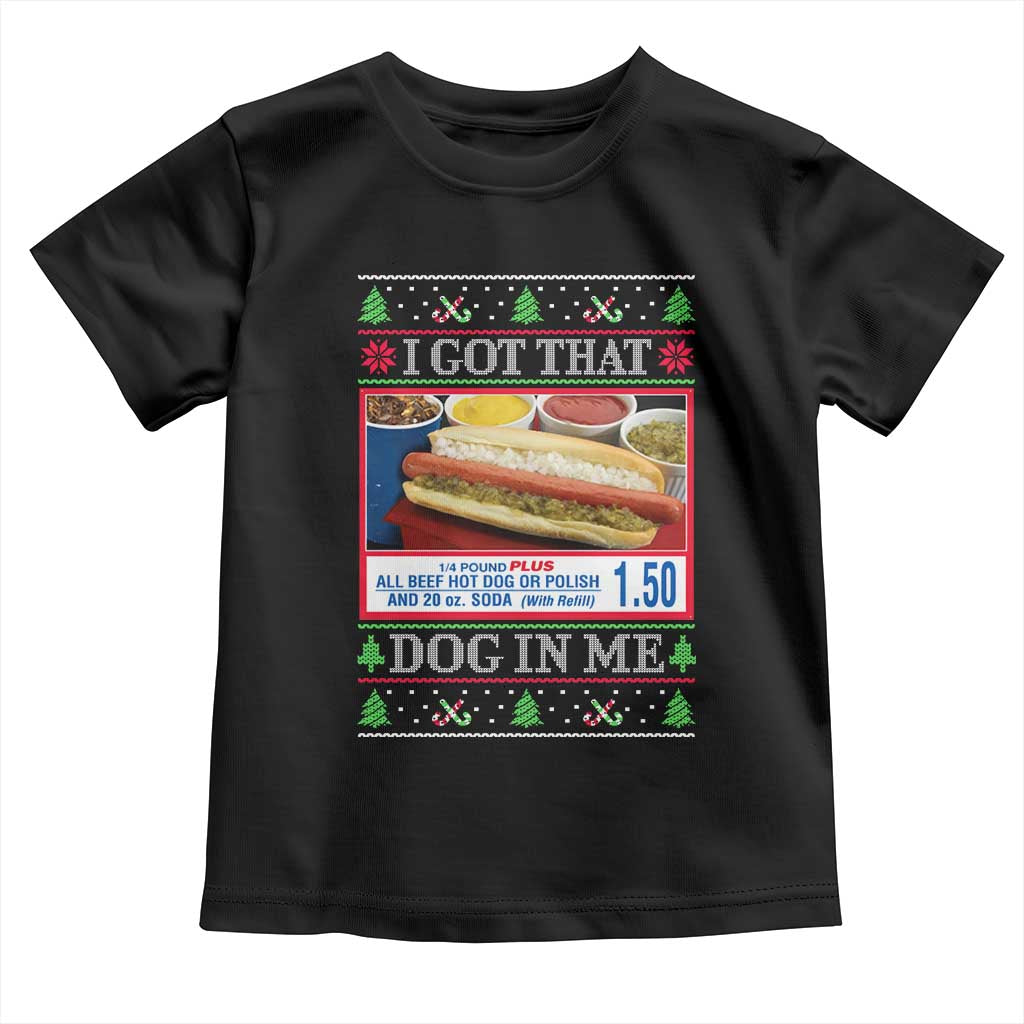 I Got That Dog in Me Ugly Christmas Toddler T Shirt Keep 150 Dank Meme Hot Dog Combo