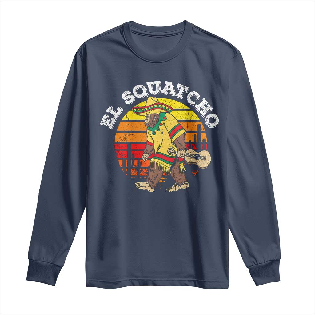 El Squatcho Bigfoot Long Sleeve Shirt Mexican Sasquatch Cinco De Mayo