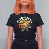 El Squatcho Bigfoot T Shirt For Women Mexican Sasquatch Cinco De Mayo - Wonder Print Shop