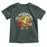 El Squatcho Bigfoot Toddler T Shirt Mexican Sasquatch Cinco De Mayo