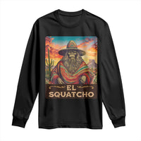 El Squatcho Bigfoot Long Sleeve Shirt Mexican Sasquatch Lovers Cinco De Mayo