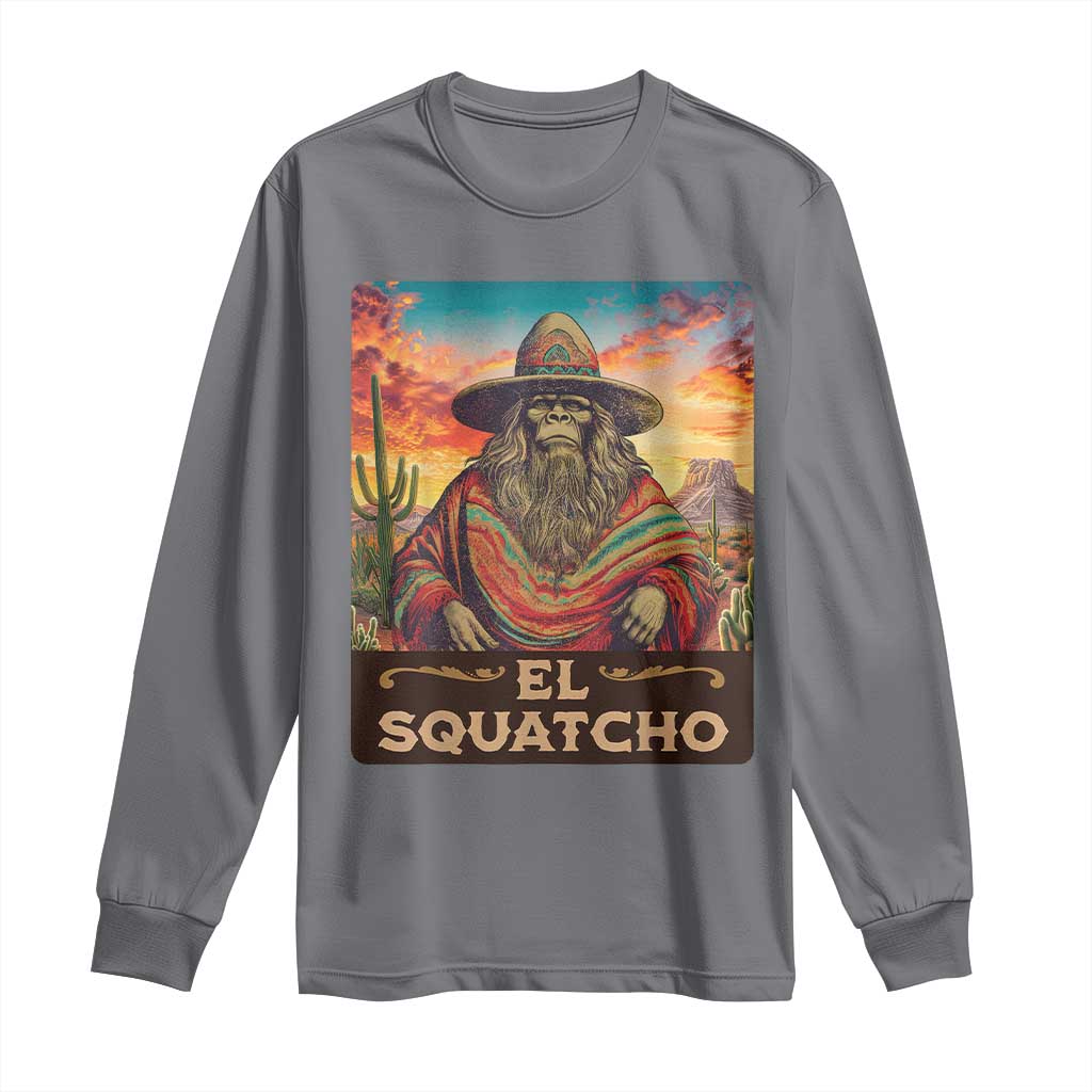 El Squatcho Bigfoot Long Sleeve Shirt Mexican Sasquatch Lovers Cinco De Mayo