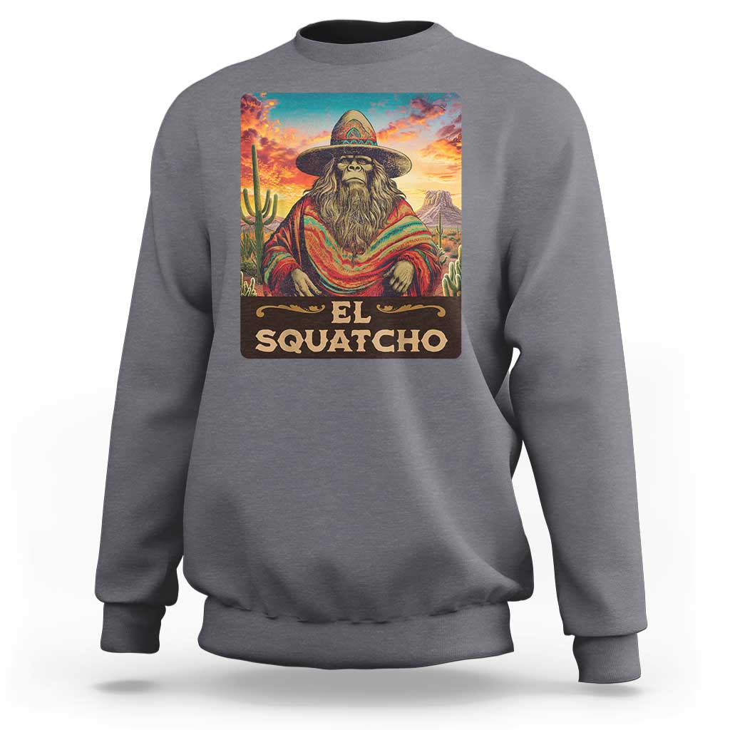 El Squatcho Bigfoot Sweatshirt Mexican Sasquatch Lovers Cinco De Mayo - Wonder Print Shop