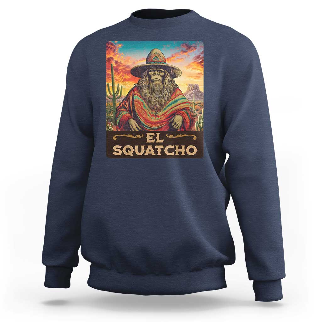 El Squatcho Bigfoot Sweatshirt Mexican Sasquatch Lovers Cinco De Mayo - Wonder Print Shop