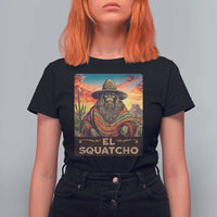 El Squatcho Bigfoot T Shirt For Women Mexican Sasquatch Lovers Cinco De Mayo - Wonder Print Shop