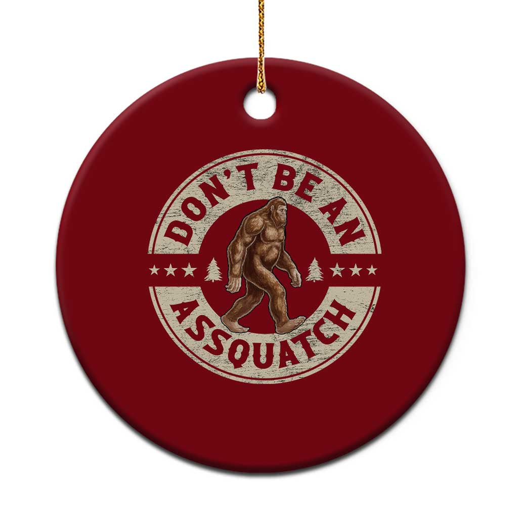 Funny Bigfoot Ceramic Ornament Don't Be An Assquatch Retro Outdoor - Wonder Print Shop