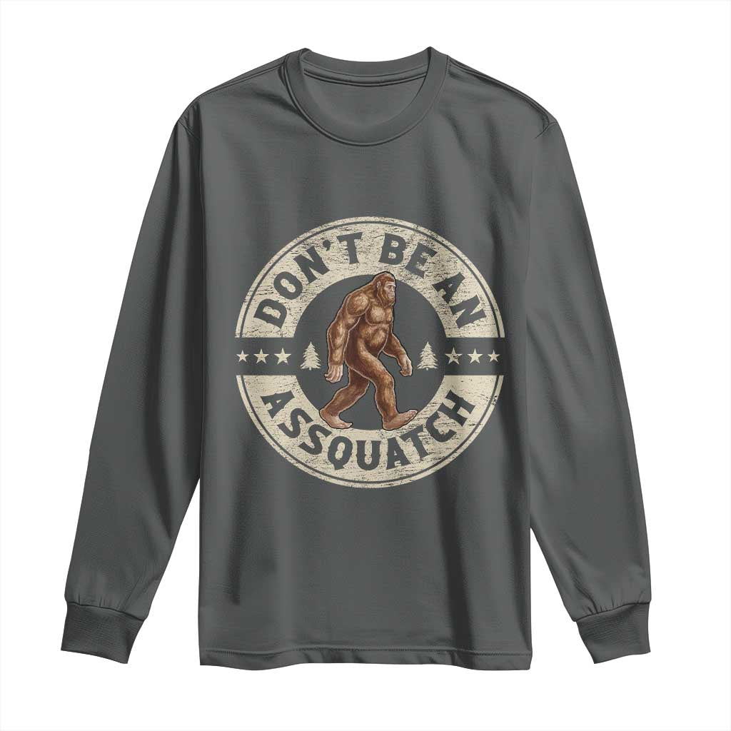 Funny Bigfoot Long Sleeve Shirt Don't Be An Assquatch Retro Outdoor - Wonder Print Shop