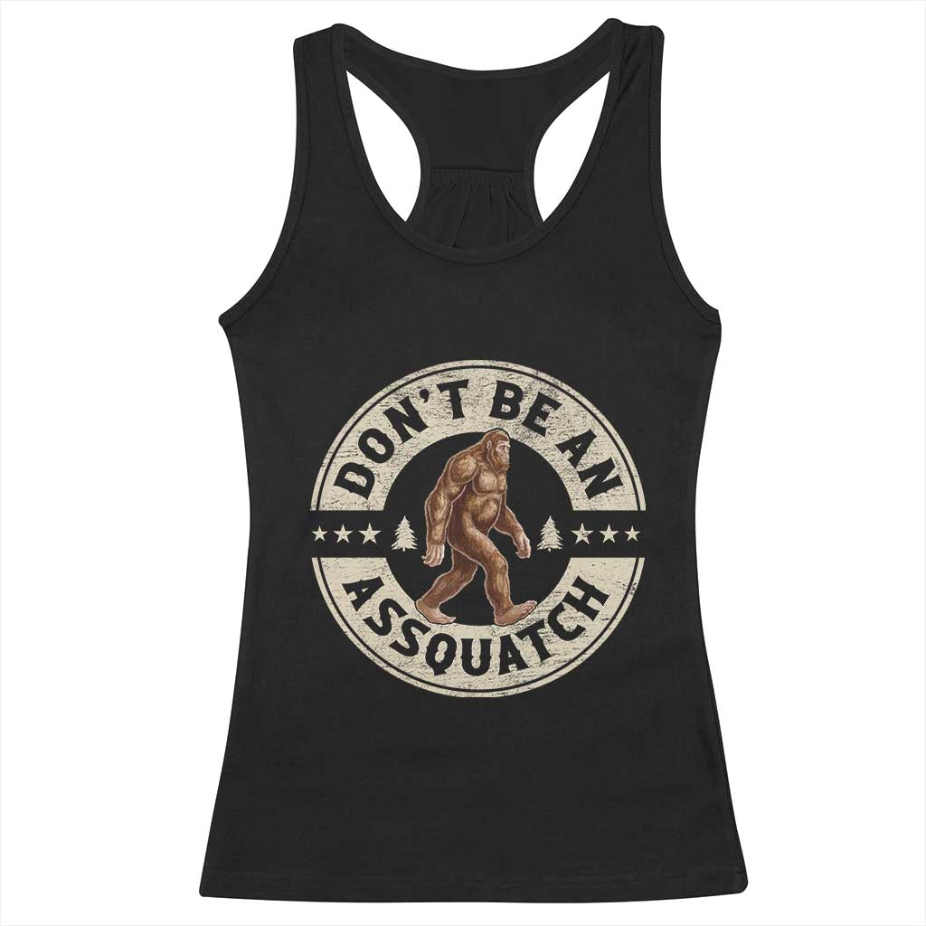Funny Bigfoot Racerback Tank Top Don't Be An Assquatch Retro Outdoor - Wonder Print Shop