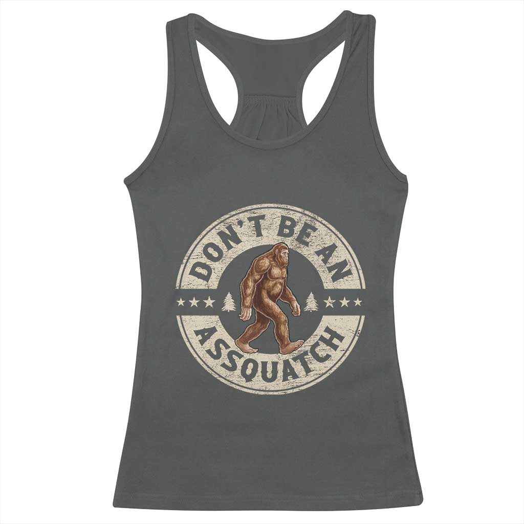 Funny Bigfoot Racerback Tank Top Don't Be An Assquatch Retro Outdoor - Wonder Print Shop