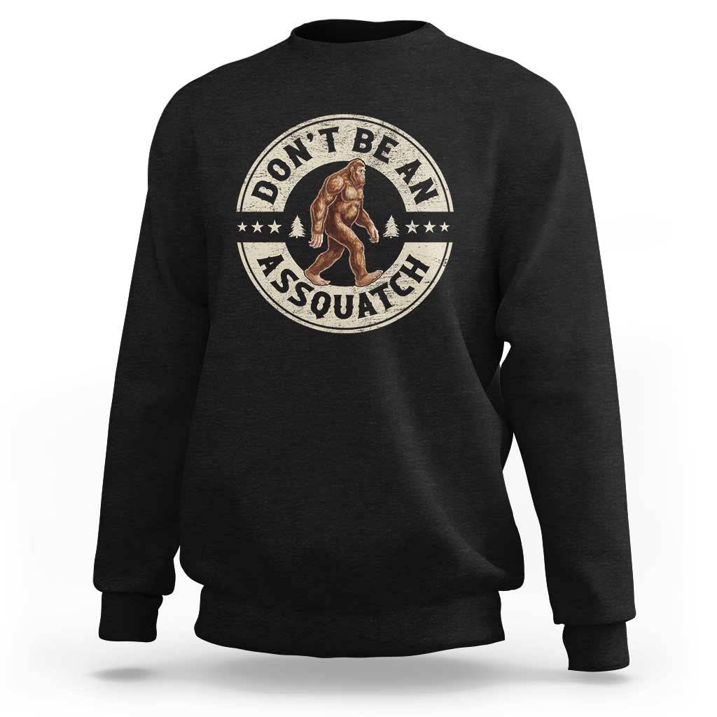 Funny Bigfoot Sweatshirt Don't Be An Assquatch Retro Outdoor - Wonder Print Shop