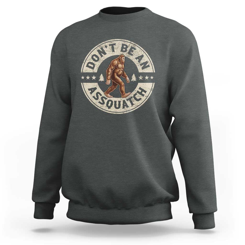 Funny Bigfoot Sweatshirt Don't Be An Assquatch Retro Outdoor - Wonder Print Shop